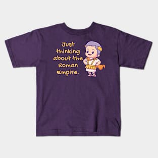 Thinking About The Roman Empire Kids T-Shirt